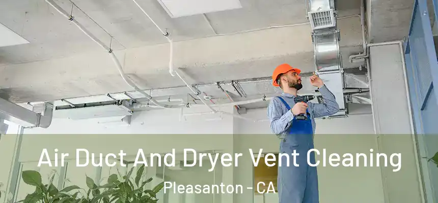 Air Duct And Dryer Vent Cleaning Pleasanton - CA