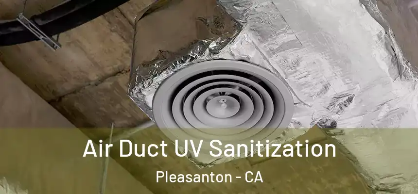 Air Duct UV Sanitization Pleasanton - CA