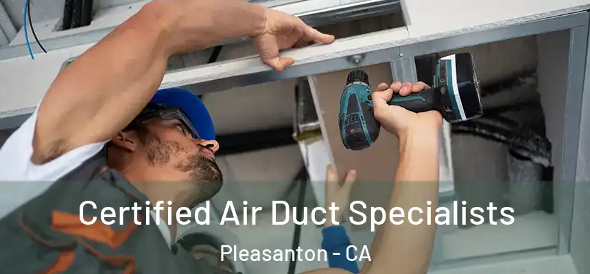 Certified Air Duct Specialists Pleasanton - CA