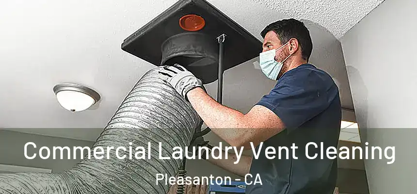 Commercial Laundry Vent Cleaning Pleasanton - CA