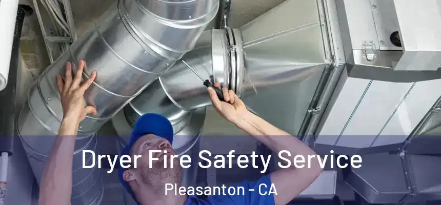 Dryer Fire Safety Service Pleasanton - CA
