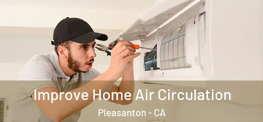 Improve Home Air Circulation Pleasanton - CA