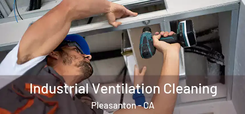 Industrial Ventilation Cleaning Pleasanton - CA