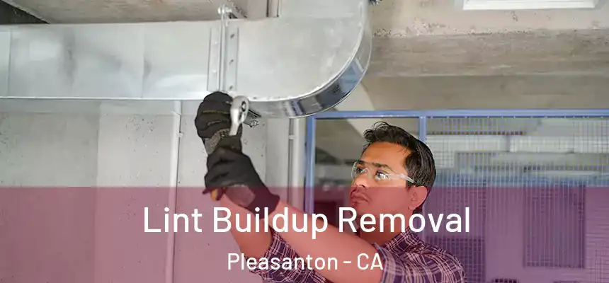 Lint Buildup Removal Pleasanton - CA