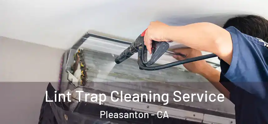 Lint Trap Cleaning Service Pleasanton - CA