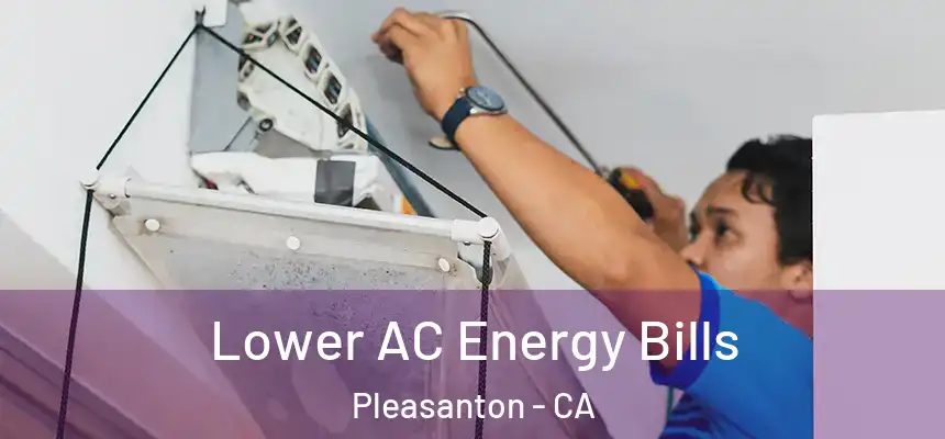 Lower AC Energy Bills Pleasanton - CA