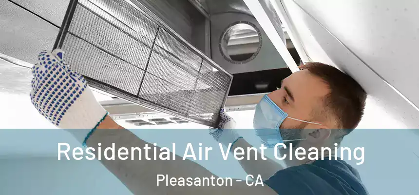 Residential Air Vent Cleaning Pleasanton - CA
