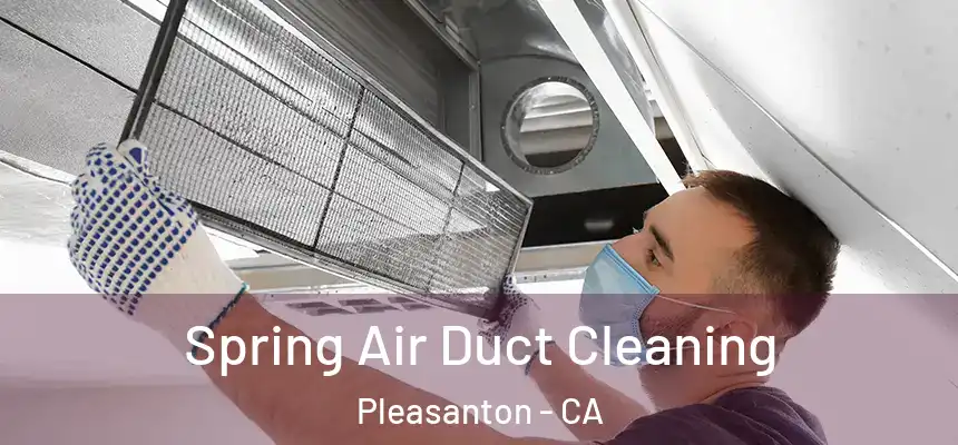Spring Air Duct Cleaning Pleasanton - CA