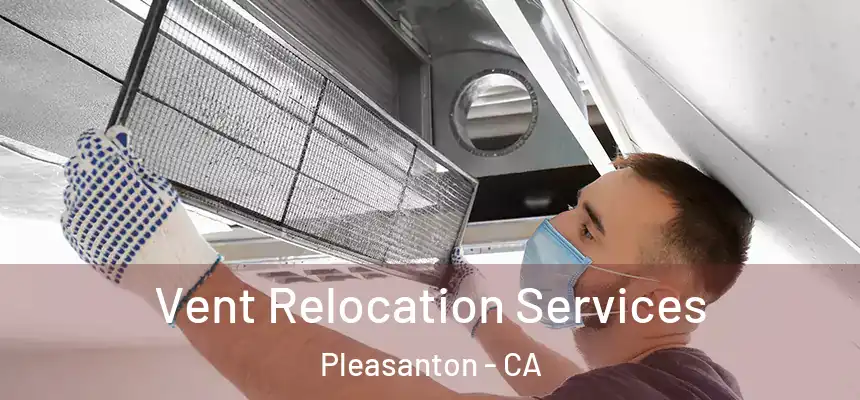 Vent Relocation Services Pleasanton - CA